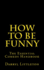 How To Be Funny: The Essential Comedy Handbook