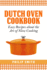 Dutch Oven Cookbook. Easy recipes about the Art of Slow Cooking