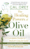 The Healing Powers of Olive Oil: a Complete Guide to Nature's Liquid Gold