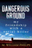 Dangerous Ground: My Friendship With a Serial Killer
