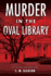 Murder in the Oval Library