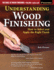 Understanding Wood Finishing, 3rd Revised Edition: How to Select and Apply the Right Finish (Fox Chapel Publishing) Practical & Comprehensive; 350 Photos, 40 Reference Tables & Troubleshooting Guides