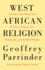 West African Religion: a Study of the Beliefs and Practices of Akan, Ewe, Yoruba, Ibo, and Kindred Peoples