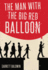 The Man With the Big Red Balloon