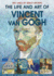 The Life and Art of Vincent Van Gogh