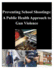 Preventing School Shootings: A Public Health Approach to Gun Violence