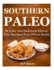 Southern Paleo: 50 Easy and Delicious Gluten Free Recipes from Down South