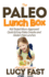 Paleo Lunch Box: Kid-Tested, Mom-Approved Quick & Easy Paleo Snacks and Gluten-Free Lunches