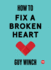 How to Fix a Broken Heart (Ted Books)