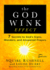 The Godwink Effect: 7 Secrets to God's Signs, Wonders, and Answered Prayers (5) (the Godwink Series)