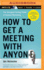 How to Get a Meeting With Anyone: the Untapped Selling Power of Contact Marketing