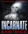 Incarnate: Existence