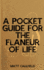 A Pocket Guide for the Flaneur of Life