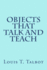 Objects That Talk and Teach