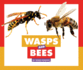 Wasps and Bees