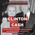 Clinton Cash Lib/E: the Untold Story of How and Why Foreign Governments and Businesses Helped Make Bill and Hillary Rich