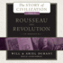 Rousseau and Revolution: a History of Civilization in France, England, and Germany From 1756, and in the Remainder of Europe From 1715 to 1789 (Story...Book 10) (Story of Civilization (Audio))