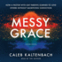 Messy Grace: How a Pastor With Gay Parents Learned to Love Others Without Sacrificing Conviction