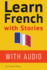 Learn French With Stories: 7 Short Stories for Beginner and Intermediate Students (French Edition)