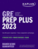 Gre Prep Plus 2023, Includes 6 Practice Tests, 1500+ Practice Questions + Online Access to a 500+ Question Bank and Video Tutorials