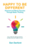 Happy to Be Different: Personal and Money Success Through Better Thinking