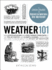 Weather 101: From Doppler Radar and Long-Range Forecasts to the Polar Vortex and Climate Change, Everything You Need to Know About