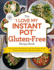 The "I Love My Instant Pot" Gluten-Free Recipe Book: From Zucchini Nut Bread to Fish Taco Lettuce Wraps, 175 Easy and Delicious Gluten