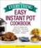 The Everything Easy Instant Pot(R) Cookbook: Learn to Master Your Instant Pot(R) With These 300 Delicious--and Super Simple--Recipes!