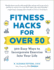 Fitness Hacks for Over 50: 300 Easy Ways to Incorporate Exercise Into Your Life (Life Hacks Series)