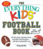 The Everything Kids' Football Book, 7th Edition: All-Time Greats, Legendary Teams, and Today's Favorite Players? With Tips on Playing Like a Pro (Everything Kids Series)