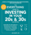 The Everything Guide to Investing in Your 20s & 30s, 3rd Edition: Your Step-By-Step Guide To: * Understanding Stocks, Bonds, and Mutual Funds * Maximizing Your 401(k) * Exploring Strategies for Alternative Investments * Taking Advantage of Investment...