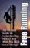 Free Running: The Ultimate Guide for Understanding Parkour And What You Must Know About It