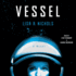 Vessel: a Novel