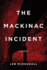 The Mackinac Incident: a Thriller