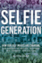 The Selfie Generation: How Our Self-Images Are Changing Our Notions of Privacy, Sex, Consent, and Culture