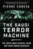 The Saudi Terror Machine: the Truth About Radical Islam and Saudi Arabia Revealed