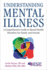 Understanding Mental Illness Guide to Mental Health Disorders for Family and Friends