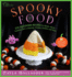 Spooky Food: 80 Fun Halloween Recipes for Ghosts, Ghouls, Vampires, Jack-O-Lanterns, Witches, Zombies, and More (Whimsical Treats)