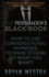 The Persuader's Black Book: How To Use Conversational Hypnosis To Make Others Do What You Want!