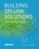 Building Splunk Solutions: Splunk Developer Guide (Splunk Developer Guides)