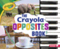 The Crayola  Opposites Book Format: Paperback