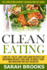 Clean Eating - Sarah Brooks: The Clean Eating Ultimate Cookbook And Diet Guide! Low Fat, Paleo, And Low Carb Recipes For Maximum Weight Loss And To Boost Your Metabolism For Fast Results!