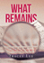 What Remains