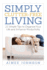 Simply Clutter Free Living: 25 Simple Tips to Organize Your Life and Enhance Productivity (the Productive Minimalist)