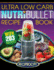 Nutribullet Ultra Low Carb Recipe Book: 203 Ultra Low Carb Diabetic Friendly Nutriblast and Smoothie Recipes