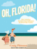 Oh, Florida! : How America? S Weirdest State Influences the Rest of the Country