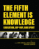 The Fifth Element is Knowledge