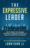 The Expressive Leader: How To Deliver Your Message Effectively, Confidently, And Have The Impact You Want On The Audience