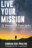 Live Your Mission: 21 Powerful Principles to Discover Your Life Mission, After Your Mission