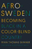 Afro-Sweden: Becoming Black in a Color-Blind Country